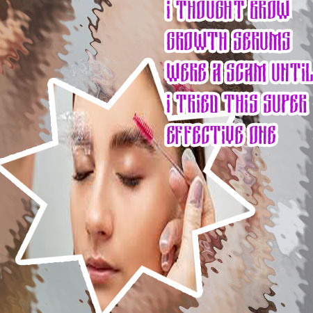 Best brow serum brands effectiveness